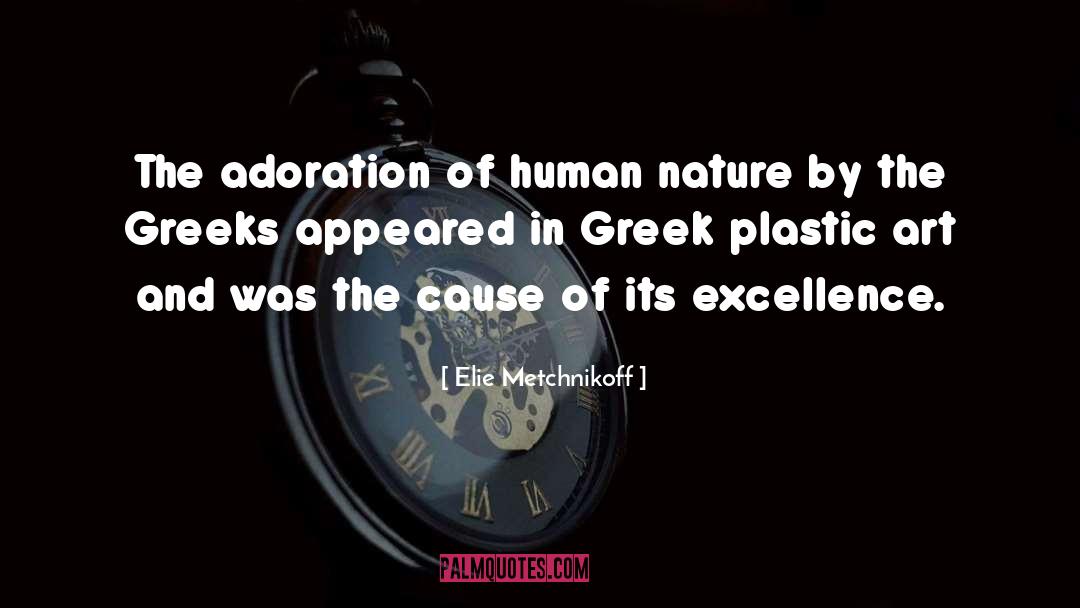 Elie Metchnikoff Quotes: The adoration of human nature