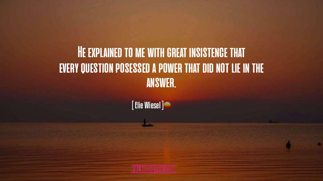 Elie Wiesel Quotes: He explained to me with