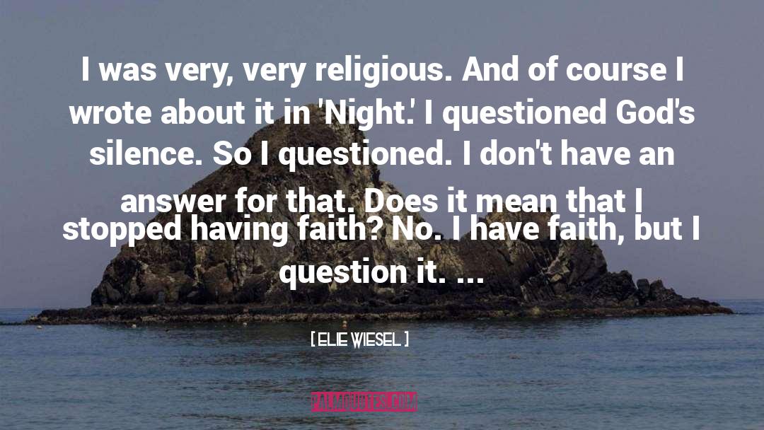 Elie Wiesel Quotes: I was very, very religious.