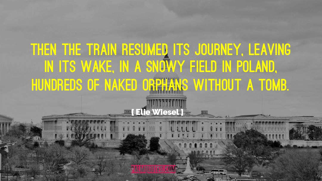 Elie Wiesel Quotes: Then the train resumed its