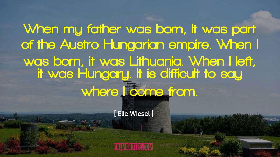Elie Wiesel Quotes: When my father was born,