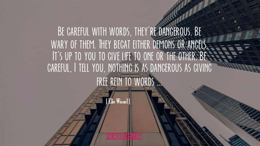 Elie Wiesel Quotes: Be careful with words, they're