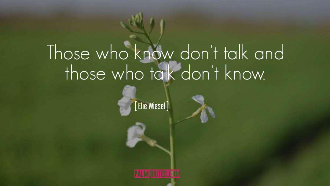 Elie Wiesel Quotes: Those who know don't talk