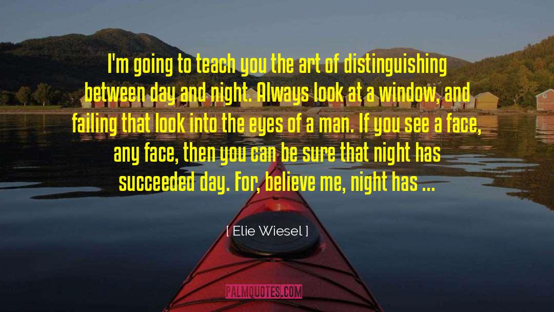 Elie Wiesel Quotes: I'm going to teach you