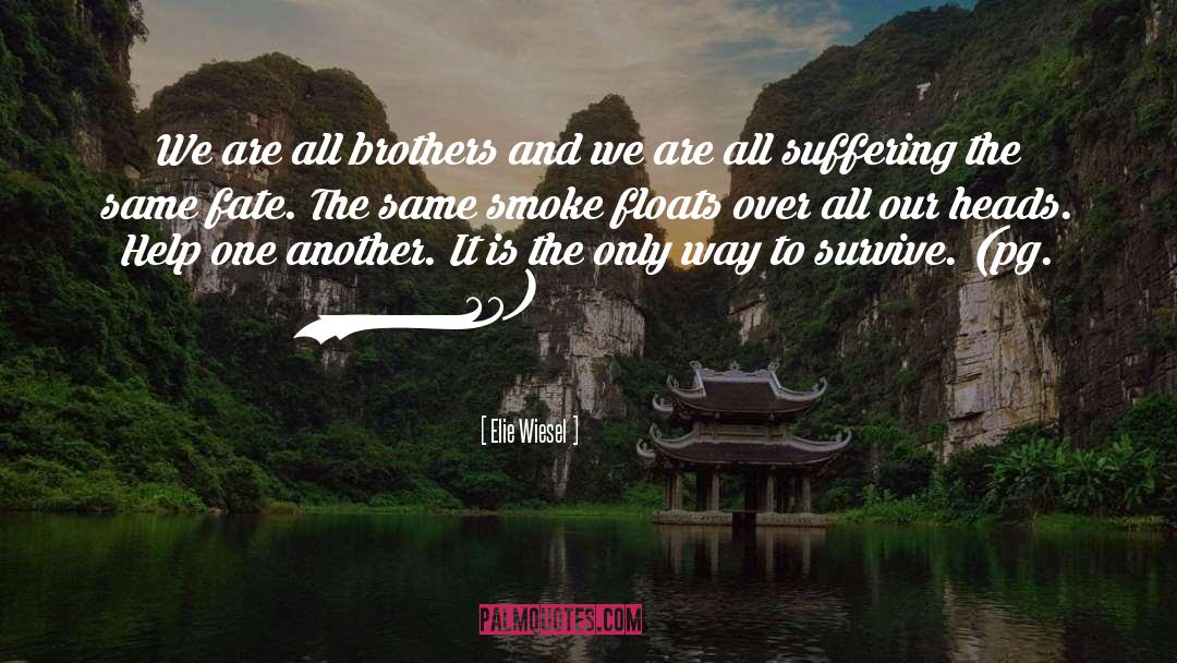 Elie Wiesel Quotes: We are all brothers and