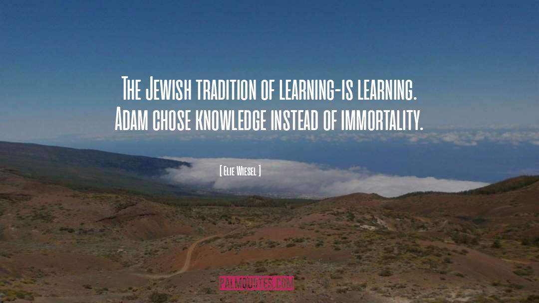 Elie Wiesel Quotes: The Jewish tradition of learning-is
