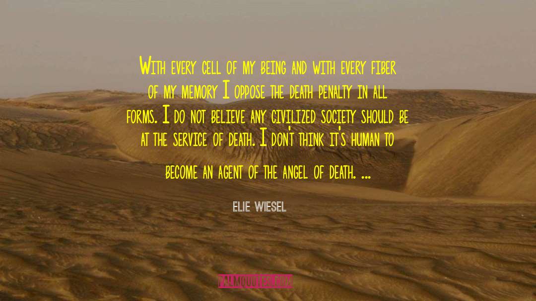 Elie Wiesel Quotes: With every cell of my