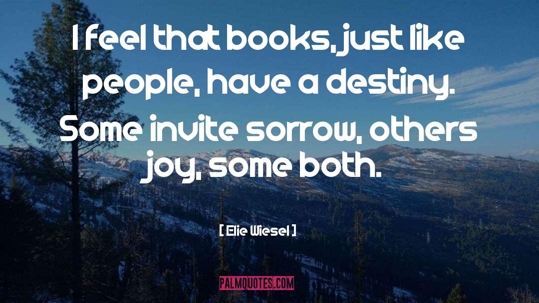 Elie Wiesel Quotes: I feel that books, just