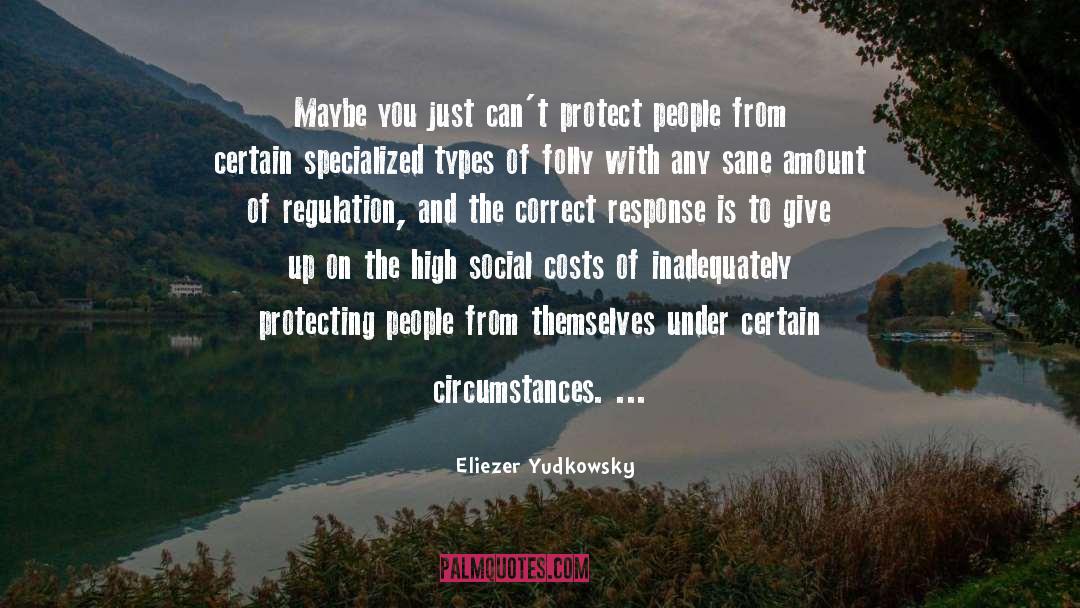 Eliezer Yudkowsky Quotes: Maybe you just can't protect