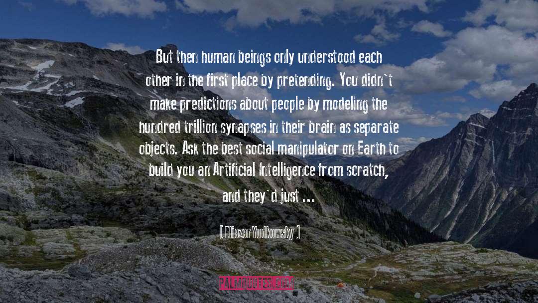 Eliezer Yudkowsky Quotes: But then human beings only