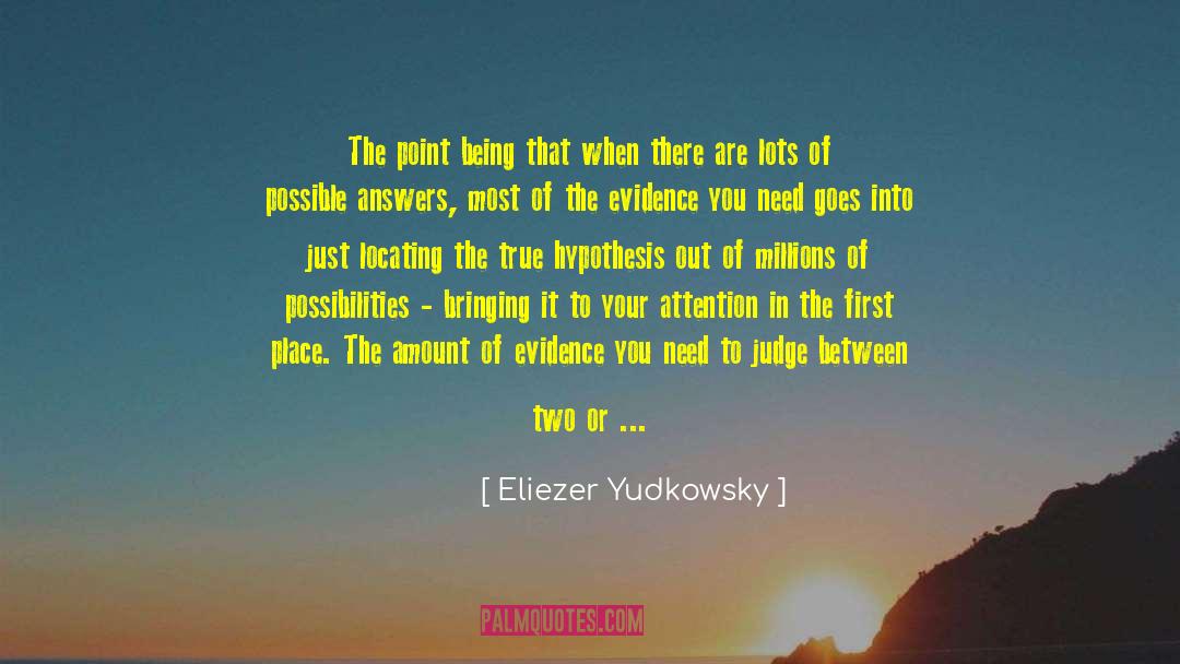 Eliezer Yudkowsky Quotes: The point being that when