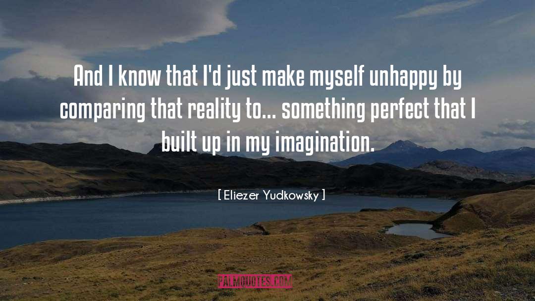 Eliezer Yudkowsky Quotes: And I know that I'd