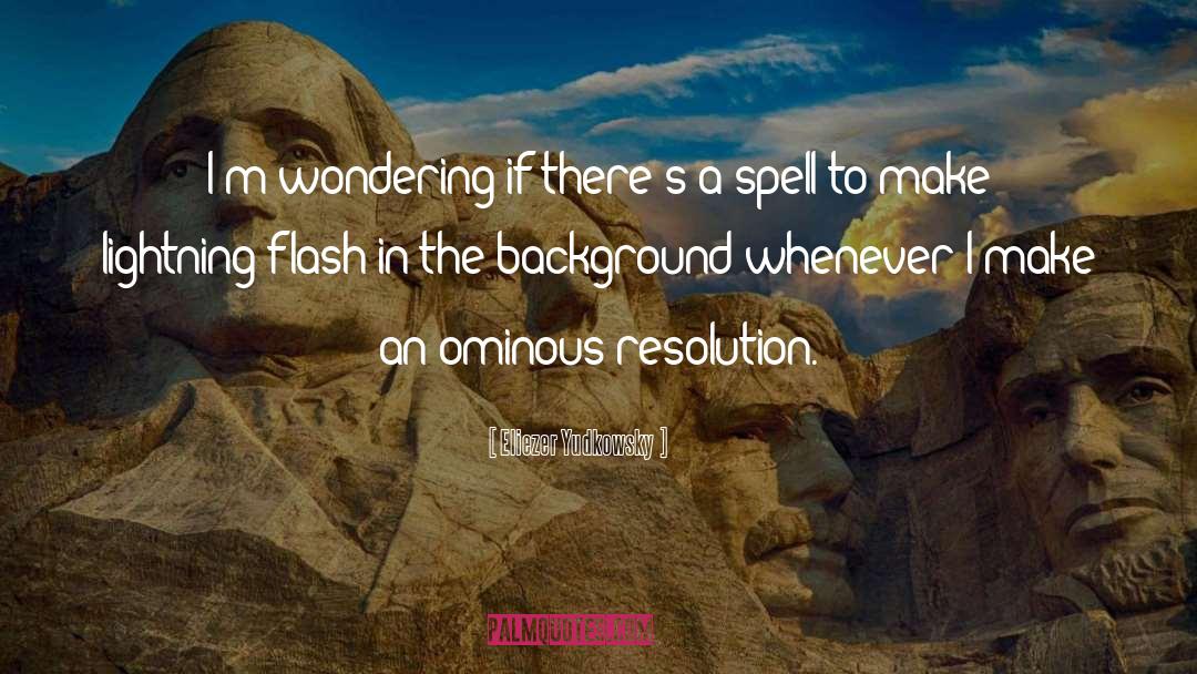 Eliezer Yudkowsky Quotes: I'm wondering if there's a