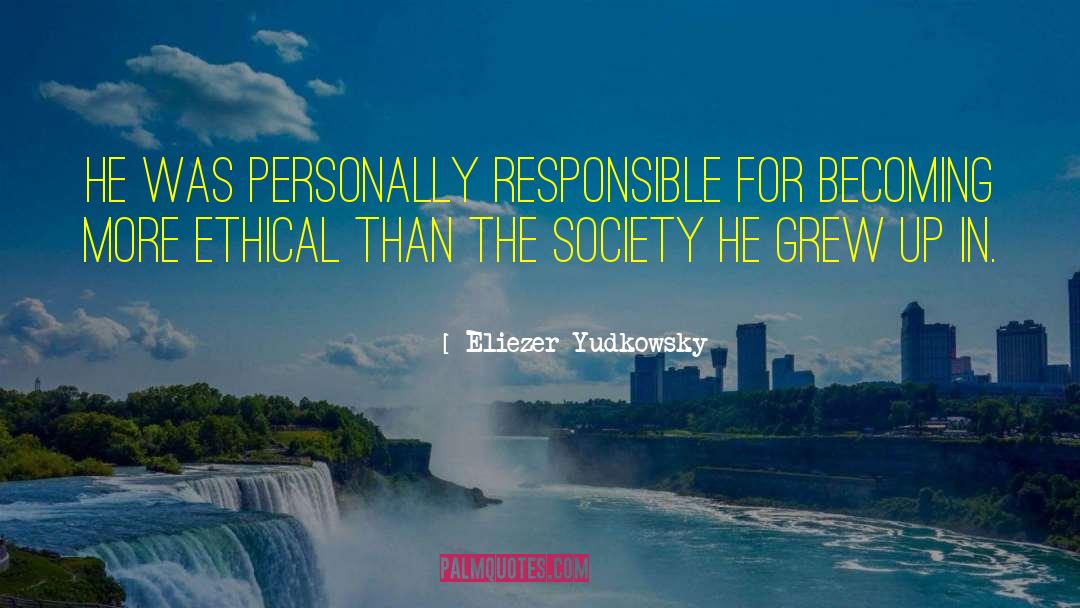 Eliezer Yudkowsky Quotes: He was personally responsible for