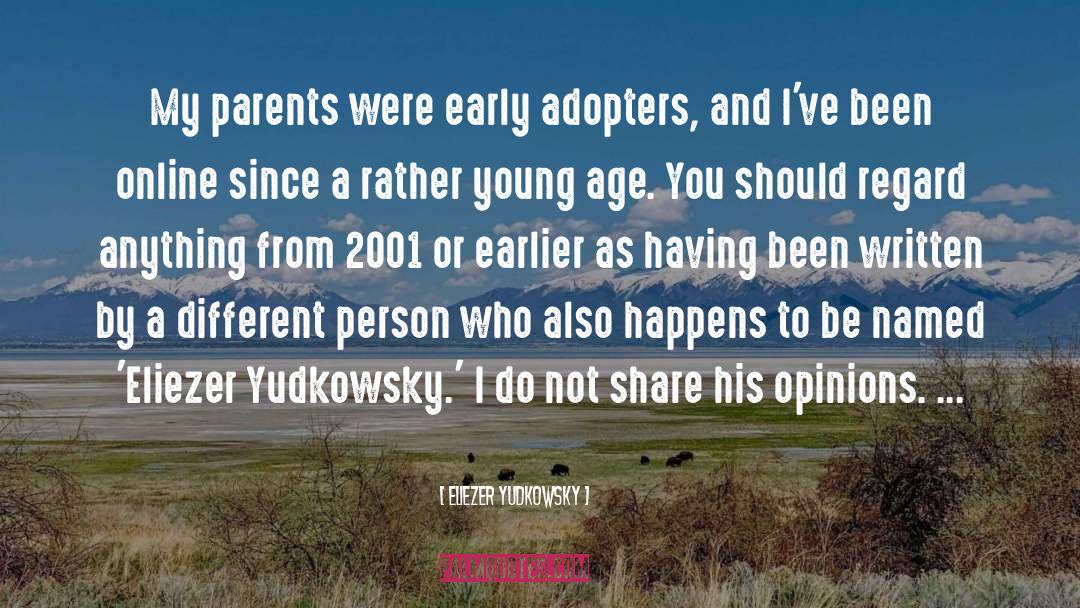 Eliezer Yudkowsky Quotes: My parents were early adopters,