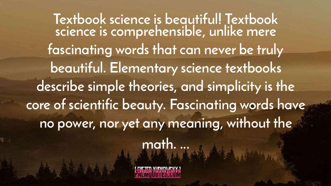 Eliezer Yudkowsky Quotes: Textbook science is beautiful! Textbook