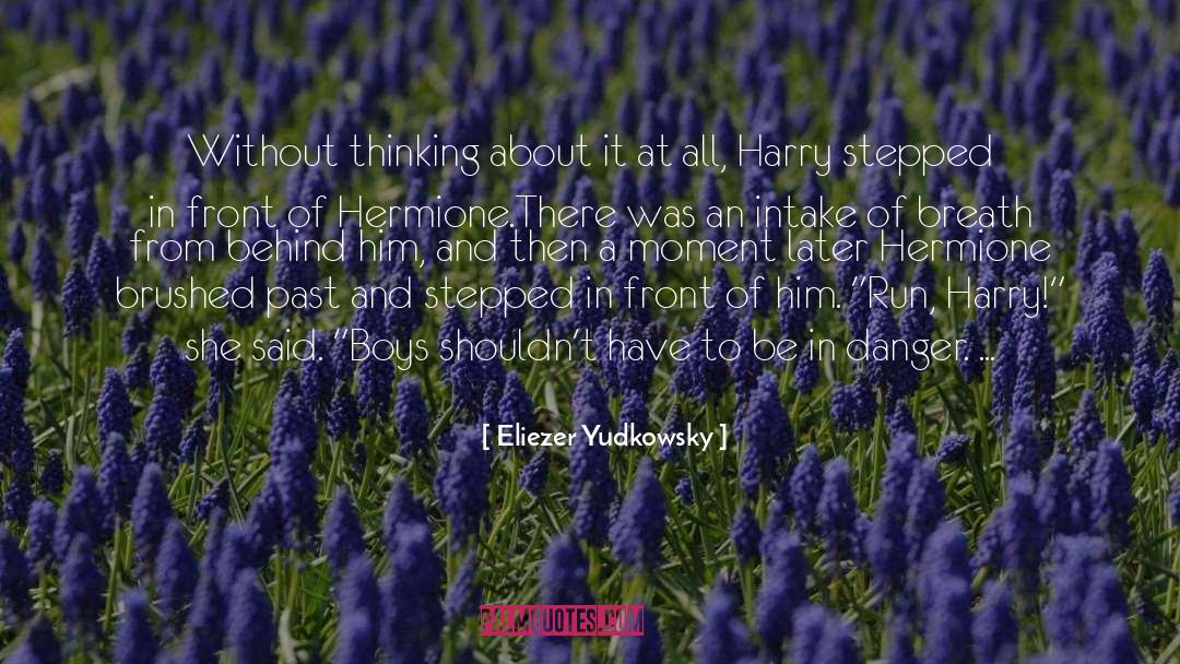 Eliezer Yudkowsky Quotes: Without thinking about it at