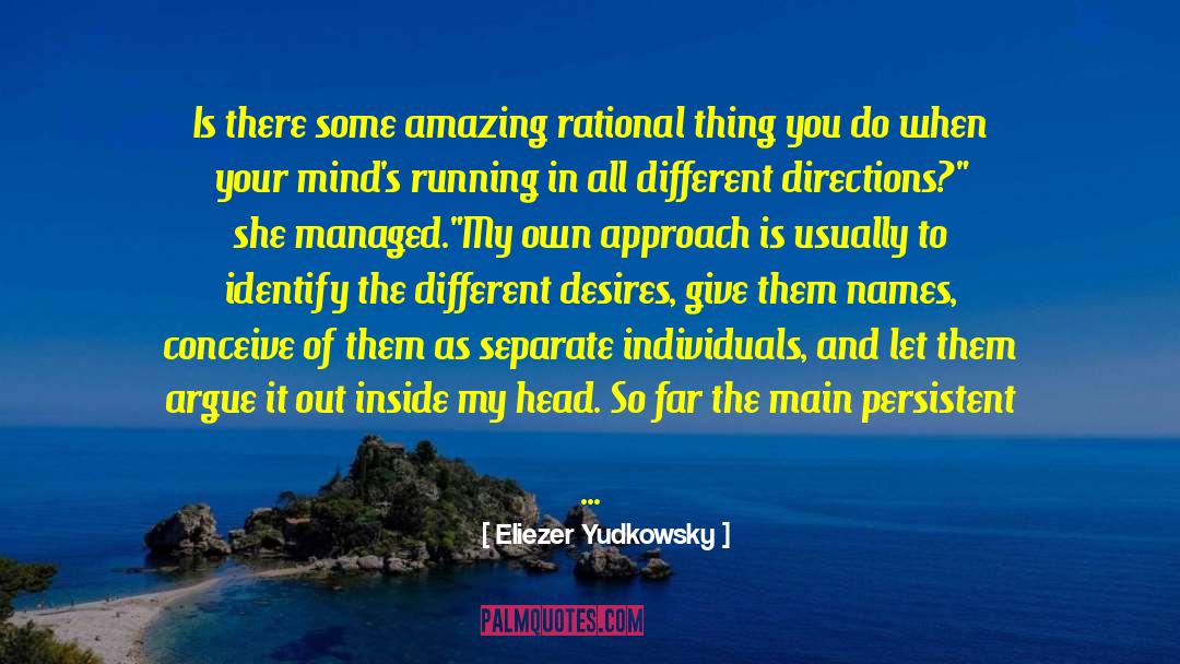 Eliezer Yudkowsky Quotes: Is there some amazing rational