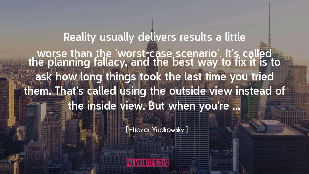 Eliezer Yudkowsky Quotes: Reality usually delivers results a