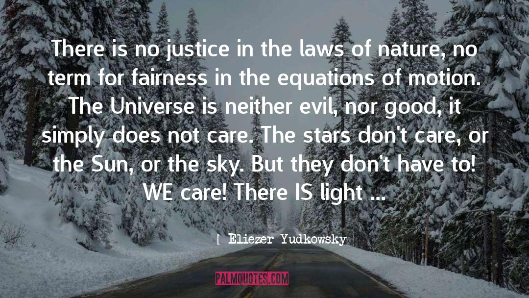 Eliezer Yudkowsky Quotes: There is no justice in