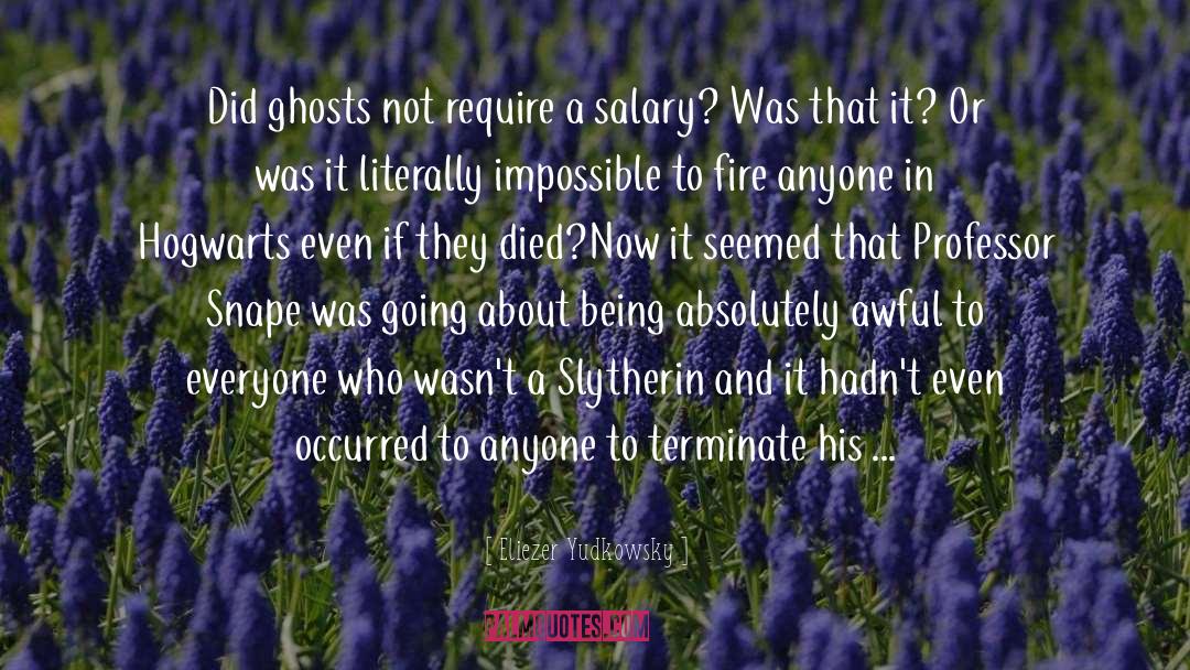 Eliezer Yudkowsky Quotes: Did ghosts not require a