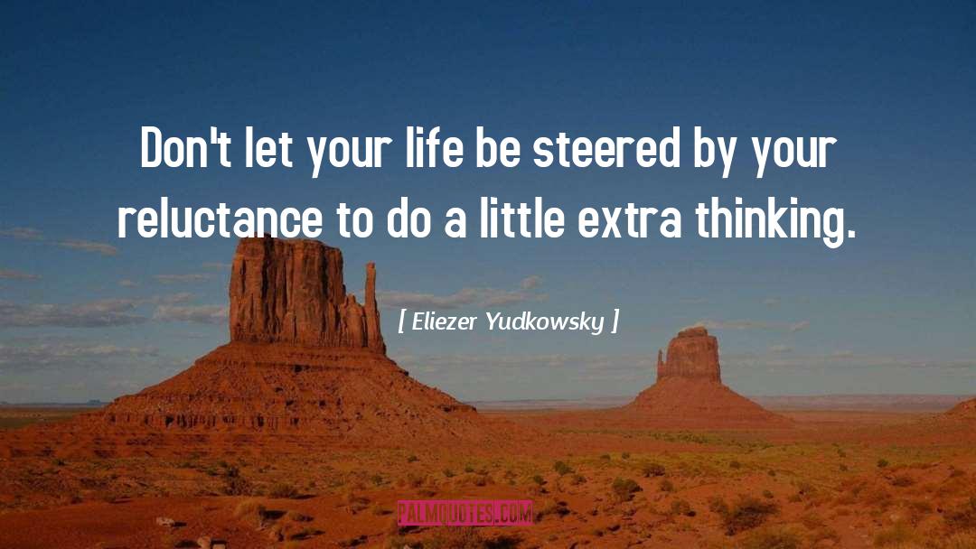 Eliezer Yudkowsky Quotes: Don't let your life be
