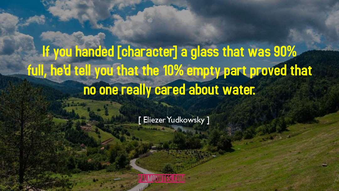 Eliezer Yudkowsky Quotes: If you handed [character] a