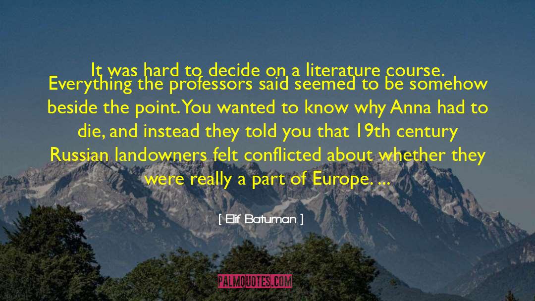 Elif Batuman Quotes: It was hard to decide