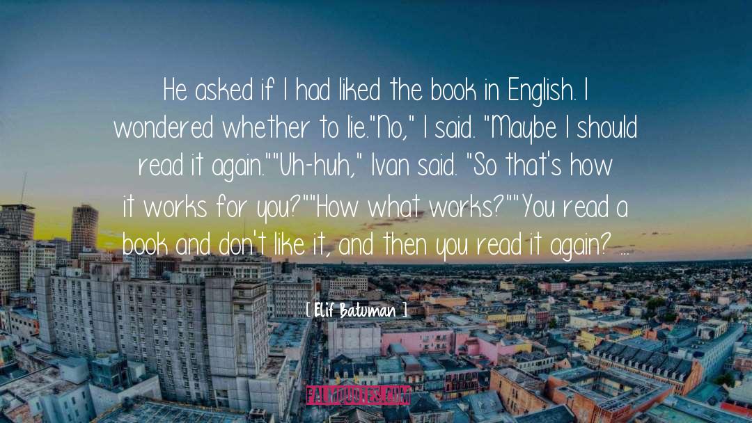 Elif Batuman Quotes: He asked if I had