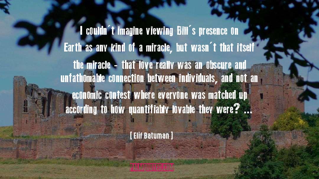 Elif Batuman Quotes: I couldn't imagine viewing Bill's