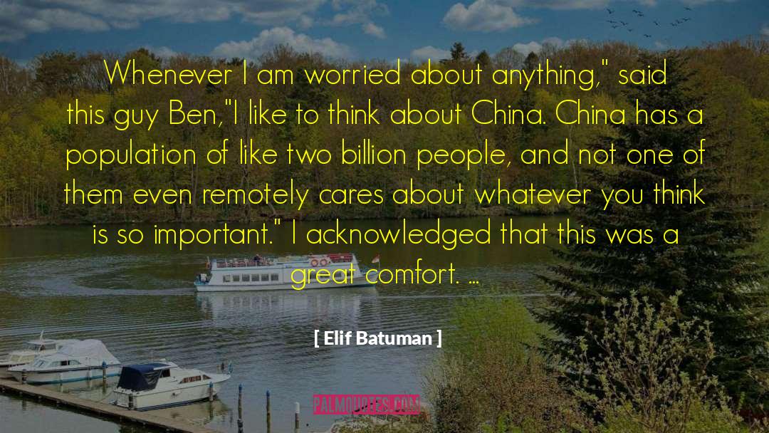 Elif Batuman Quotes: Whenever I am worried about