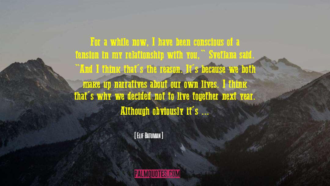 Elif Batuman Quotes: For a while now, I