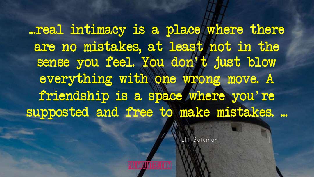 Elif Batuman Quotes: ...real intimacy is a place