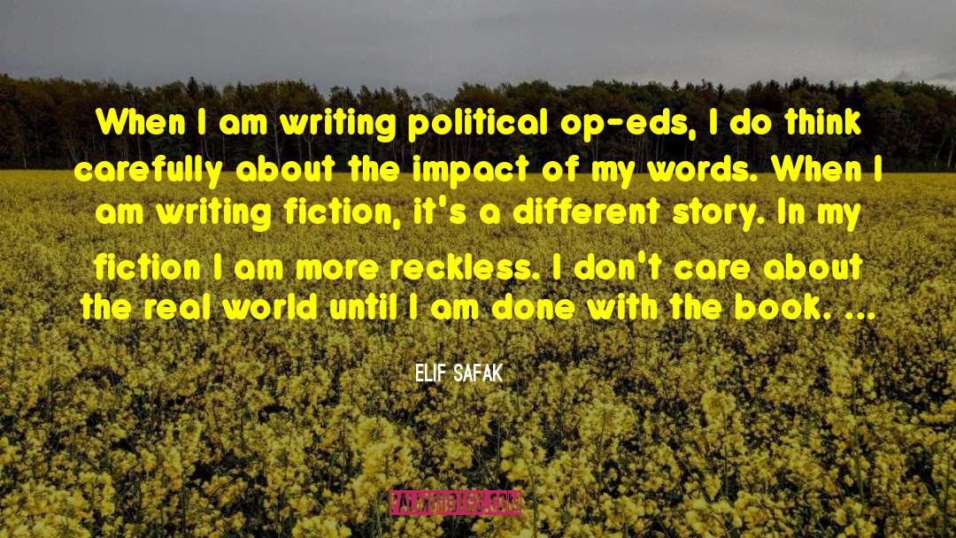 Elif Safak Quotes: When I am writing political