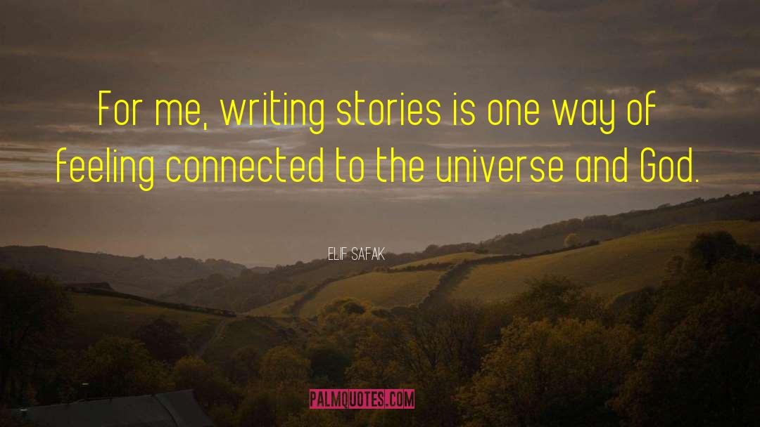 Elif Safak Quotes: For me, writing stories is