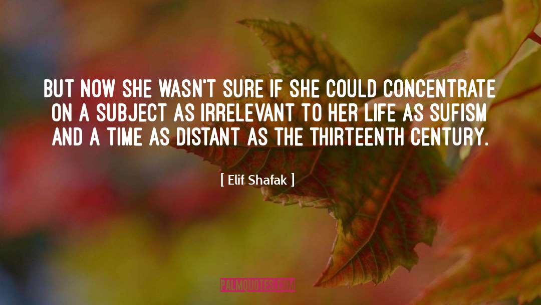 Elif Shafak Quotes: But now she wasn't sure