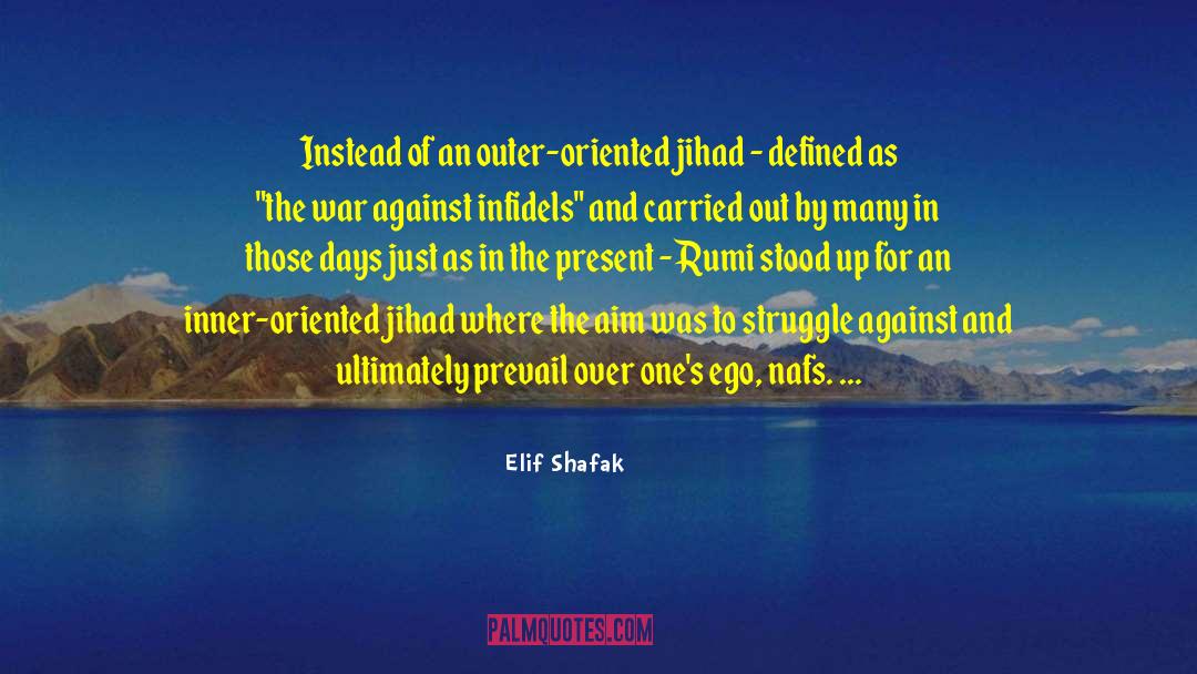 Elif Shafak Quotes: Instead of an outer-oriented jihad