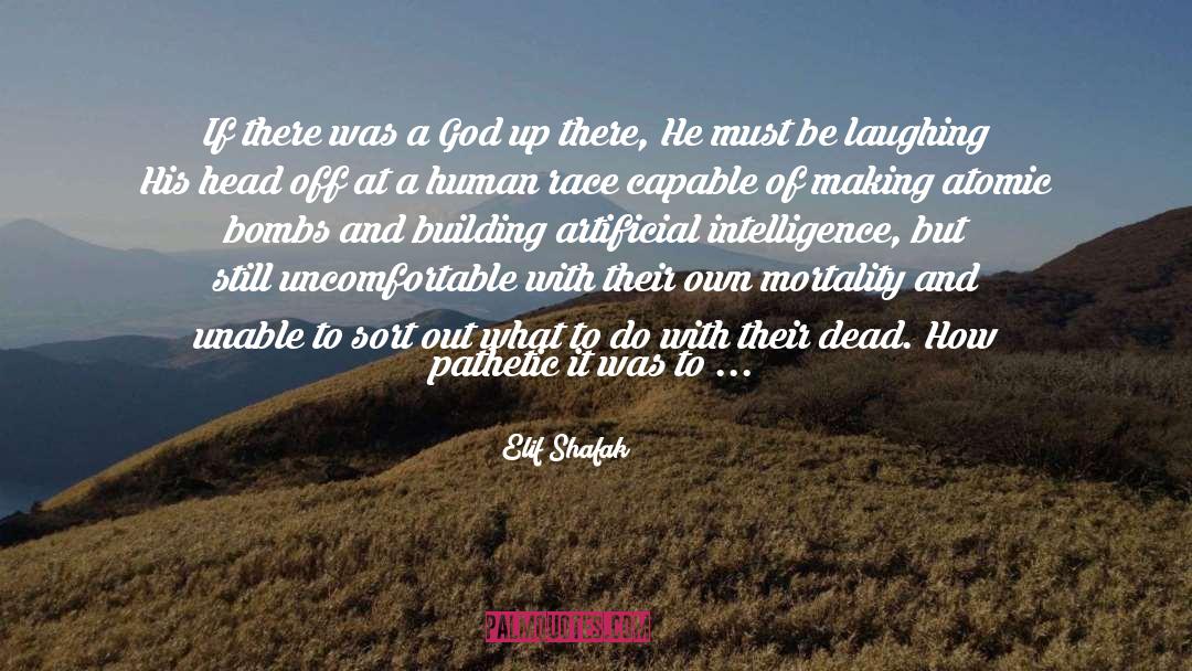 Elif Shafak Quotes: If there was a God