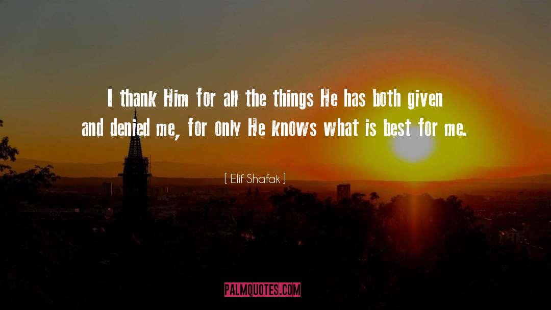 Elif Shafak Quotes: I thank Him for all