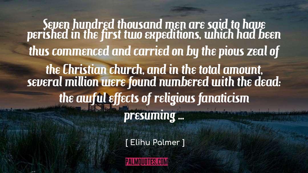 Elihu Palmer Quotes: Seven hundred thousand men are