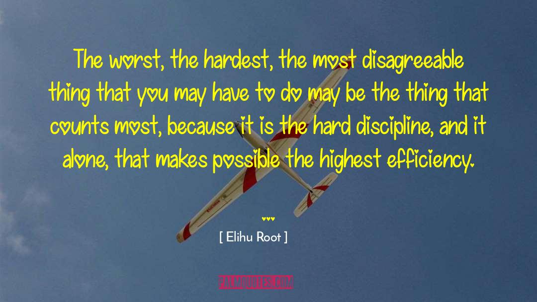 Elihu Root Quotes: The worst, the hardest, the