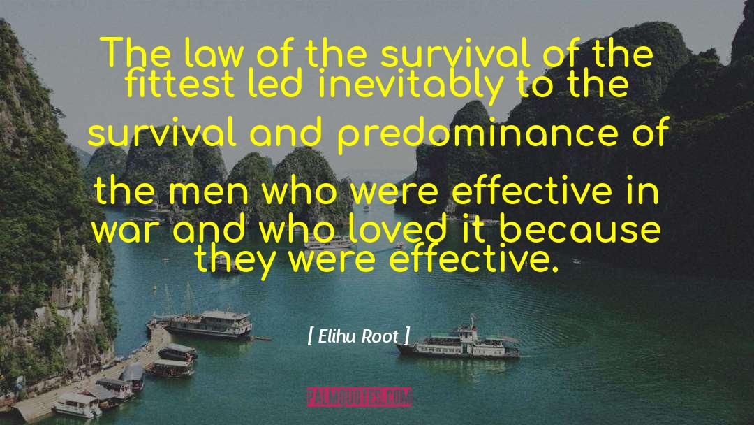 Elihu Root Quotes: The law of the survival