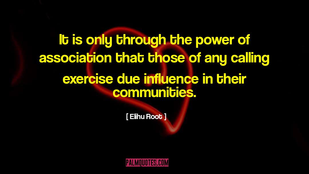 Elihu Root Quotes: It is only through the