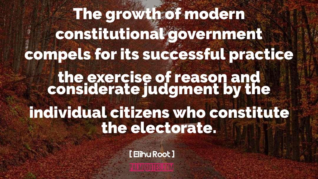 Elihu Root Quotes: The growth of modern constitutional