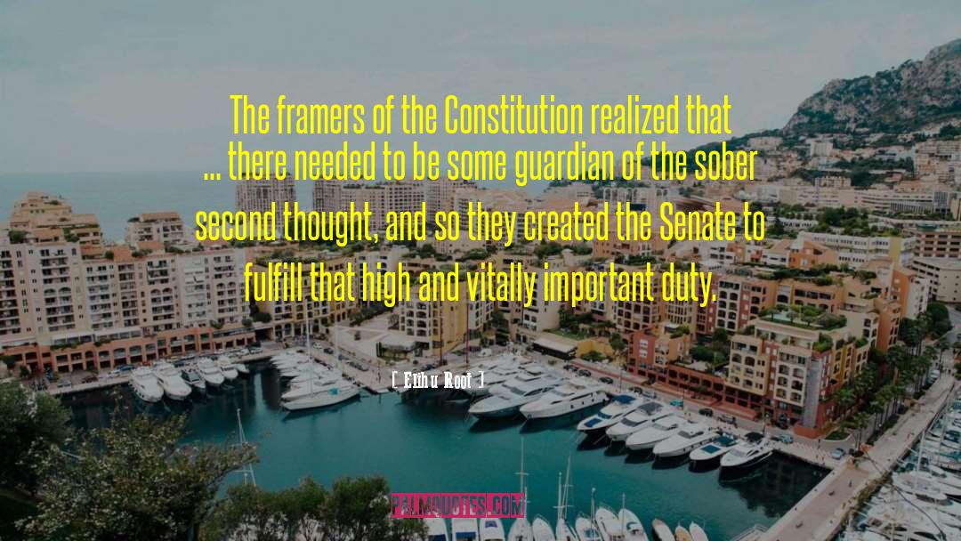 Elihu Root Quotes: The framers of the Constitution