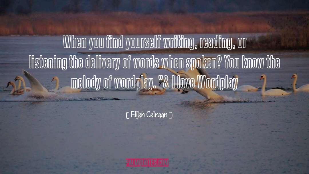 Elijah Cainaan Quotes: When you find yourself writing,