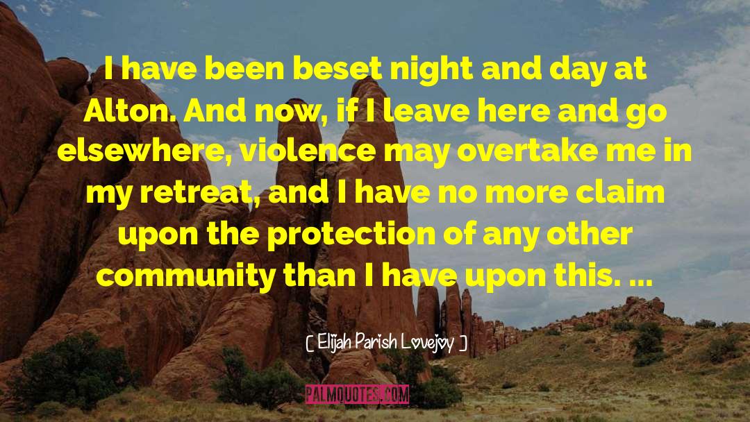 Elijah Parish Lovejoy Quotes: I have been beset night