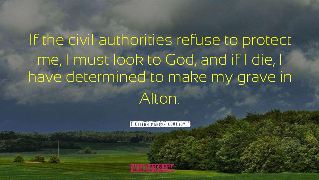 Elijah Parish Lovejoy Quotes: If the civil authorities refuse