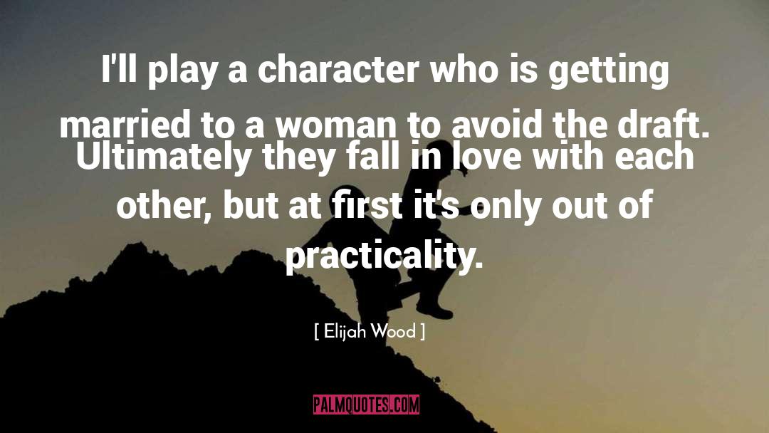 Elijah Wood Quotes: I'll play a character who