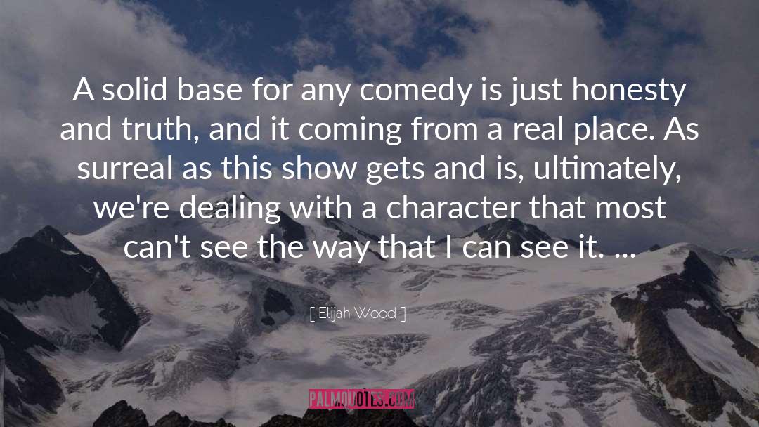 Elijah Wood Quotes: A solid base for any